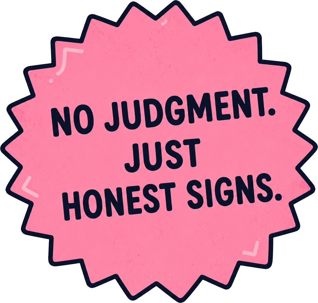No judgment. Just honest signs.